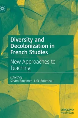 Diversité et décolonisation en études françaises : Nouvelles approches de l'enseignement - Diversity and Decolonization in French Studies: New Approaches to Teaching