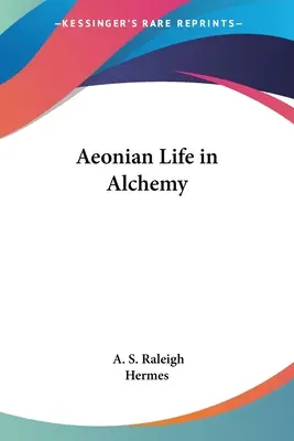 La vie éonienne dans l'alchimie - Aeonian Life in Alchemy