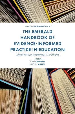 The Emerald Handbook of Evidence-Informed Practice in Education : Apprendre des contextes internationaux - The Emerald Handbook of Evidence-Informed Practice in Education: Learning from International Contexts