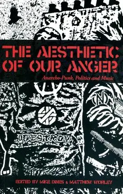 L'esthétique de notre colère (Worley (éditeurs) Mike Dines et Matthew) - The Aesthetic of Our Anger (Worley (Editors) Mike Dines and Matthew)