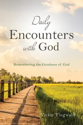 Rencontres quotidiennes avec Dieu : Se souvenir de la bonté de Dieu - Daily Encounters with God: Remembering the Goodness of God