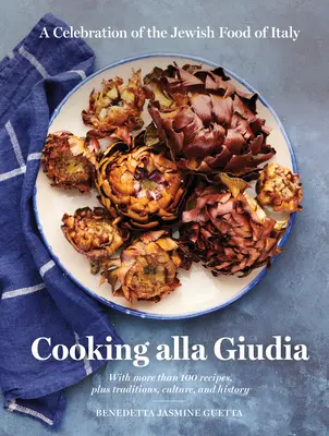 Cooking Alla Giudia : une célébration de la nourriture juive d'Italie - Cooking Alla Giudia: A Celebration of the Jewish Food of Italy