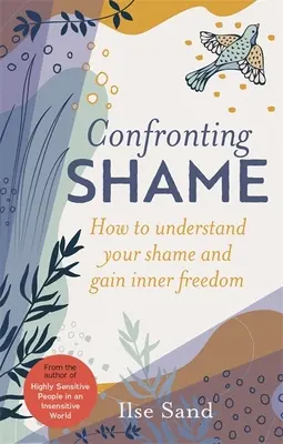 Confrontation à la honte : Comment comprendre sa honte et gagner en liberté intérieure - Confronting Shame: How to Understand Your Shame and Gain Inner Freedom