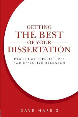Tirer le meilleur parti de votre thèse : Perspectives pratiques pour une recherche efficace - Getting the Best of Your Dissertation: Practical Perspectives for Effective Research