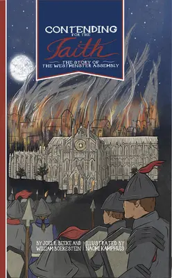 Lutter pour la foi : L'histoire de l'Assemblée de Westminster - Contending for the Faith: The Story of the Westminster Assembly