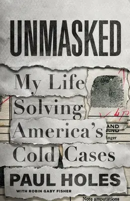 Démasqué : My Life Solving America's Cold Cases (Ma vie à résoudre les affaires non résolues de l'Amérique) - Unmasked: My Life Solving America's Cold Cases