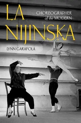 La Nijinska : Chorégraphe de la modernité - La Nijinska: Choreographer of the Modern