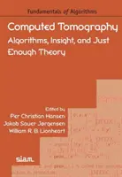 La tomographie assistée par ordinateur - Algorithmes, vision et juste ce qu'il faut de théorie - Computed Tomography - Algorithms, Insight, and Just Enough Theory