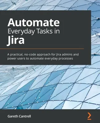 Automatiser les tâches quotidiennes dans Jira : Une approche pratique, sans code, pour les administrateurs et les utilisateurs de Jira afin d'automatiser les processus quotidiens. - Automate Everyday Tasks in Jira: A practical, no-code approach for Jira admins and power users to automate everyday processes