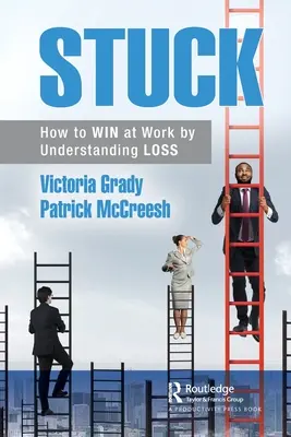 Stuck : Comment gagner au travail en comprenant la perte - Stuck: How to WIN at Work by Understanding LOSS