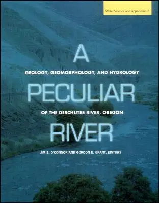 Une rivière singulière : Géologie, géomorphologie et hydrologie de la rivière Deschutes, Oregon - A Peculiar River: Geology, Geomorphology, and Hydrology of the Deschutes River, Oregon