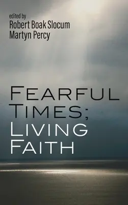 Des temps difficiles, une foi vivante - Fearful Times; Living Faith