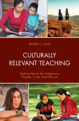 Un enseignement adapté à la culture : faire de la place aux peuples indigènes dans l'école - Culturally Relevant Teaching: Making Space for Indigenous Peoples in the Schoolhouse