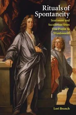 Rituels de spontanéité : Sentiment et laïcité de la prière libre à Wordsworth - Rituals of Spontaneity: Sentiment and Secularism from Free Prayer to Wordsworth