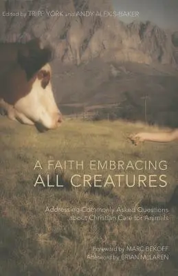 Une foi qui englobe toutes les créatures : Répondre aux questions les plus fréquentes sur la protection chrétienne des animaux - A Faith Embracing All Creatures: Addressing Commonly Asked Questions about Christian Care for Animals