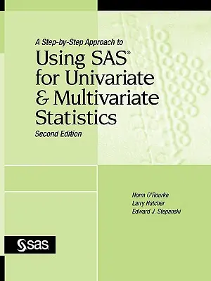 Une approche pas à pas de l'utilisation de SAS pour les statistiques univariées et multivariées, deuxième édition - A Step-By-Step Approach to Using SAS for Univariate and Multivariate Statistics, Second Edition