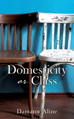 La domesticité ou la classe - Domesticity or Class