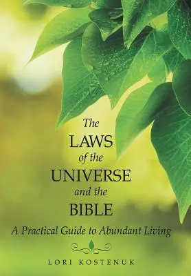 Les lois de l'univers et la Bible : Un guide pratique pour une vie abondante - The Laws of the Universe and the Bible: A Practical Guide to Abundant Living