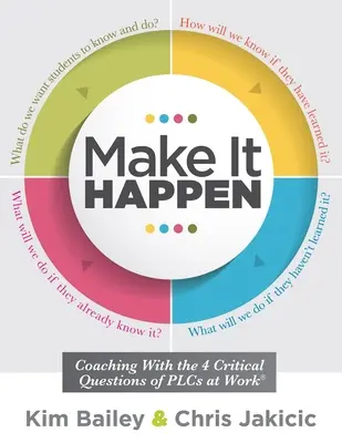 Faire bouger les choses : Coaching with the Four Critical Questions of Plcs at Work(r) (Professional Learning Community Strategies for Instructi - Make It Happen: Coaching with the Four Critical Questions of Plcs at Work(r) (Professional Learning Community Strategies for Instructi