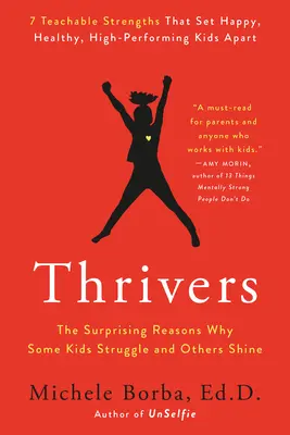 Les plus forts : Les raisons surprenantes pour lesquelles certains enfants luttent et d'autres brillent - Thrivers: The Surprising Reasons Why Some Kids Struggle and Others Shine