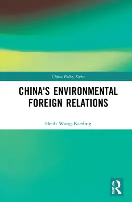 Les relations extérieures de la Chine en matière d'environnement - China's Environmental Foreign Relations