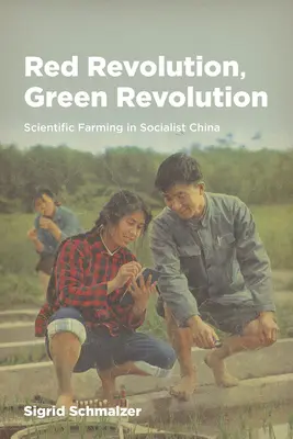 Révolution rouge, révolution verte : L'agriculture scientifique dans la Chine socialiste - Red Revolution, Green Revolution: Scientific Farming in Socialist China