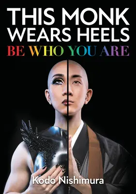 Ce moine porte des talons : Soyez qui vous êtes - This Monk Wears Heels: Be Who You Are
