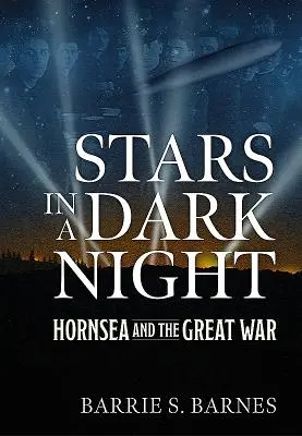 Des étoiles dans une nuit sombre : Hornsea et la Grande Guerre - Stars in a Dark Night: Hornsea and the Great War