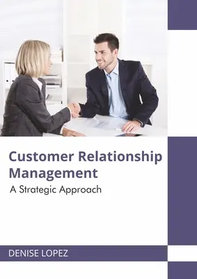 Gestion de la relation client : Une approche stratégique - Customer Relationship Management: A Strategic Approach