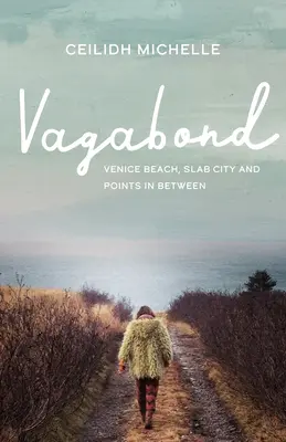 Vagabond : Venice Beach, Slab City et les points intermédiaires - Vagabond: Venice Beach, Slab City and Points in Between