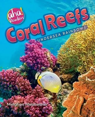 Récifs coralliens : Les arcs-en-ciel sous-marins - Coral Reefs: Undersea Rainbows