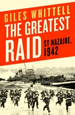 Le plus grand raid : Saint-Nazaire, 1942 - The Greatest Raid: St. Nazaire, 1942