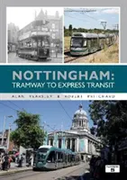 Nottingham : Du tramway au transport express - Nottingham: Tramway to Express Transit