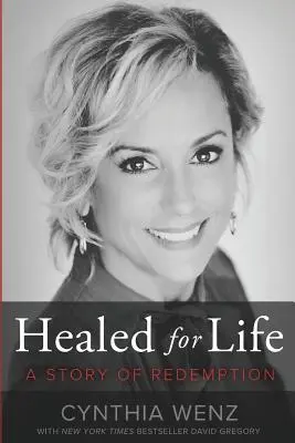 Guéri pour la vie : Une histoire de rédemption - Healed for Life: A Story of Redemption