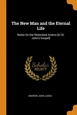 L'homme nouveau et la vie éternelle : Notes sur l'adoubement réitéré [dans l'Évangile de saint Jean] - The New Man and the Eternal Life: Notes on the Reiterated Amens [in St. John's Gospel]