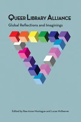 Queer Library Alliance : Réflexions et imaginations mondiales - Queer Library Alliance: Global Reflections and Imaginings