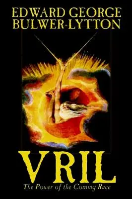 Vril, le pouvoir de la race à venir par Edward George Lytton Bulwer-Lytton, Science Fiction - Vril, The Power of the Coming Race by Edward George Lytton Bulwer-Lytton, Science Fiction