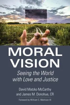 Vision morale : Voir le monde avec amour et justice - Moral Vision: Seeing the World with Love and Justice
