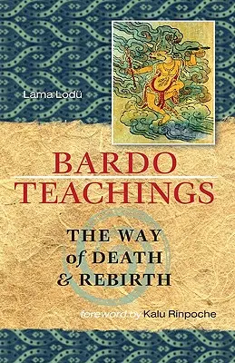 Enseignements du Bardo : La voie de la mort et de la renaissance - Bardo Teachings: The Way of Death and Rebirth