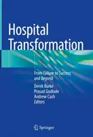La transformation des hôpitaux : De l'échec à la réussite et au-delà - Hospital Transformation: From Failure to Success and Beyond