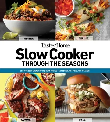 Taste of Home Slow Cooker Through the Seasons : 352 recettes qui laissent votre mijoteuse faire le travailvolume 2 - Taste of Home Slow Cooker Through the Seasons: 352 Recipes That Let Your Slow Cooker Do the Workvolume 2