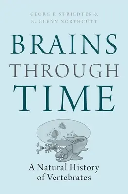 Les cerveaux à travers le temps : une histoire naturelle des vertébrés - Brains Through Time: A Natural History of Vertebrates