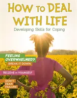 Comment faire face à la vie - Développer des compétences d'adaptation - How to Deal with Life - Developing Skills for Coping