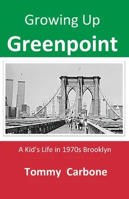 Grandir à Greenpoint - La vie d'un enfant dans le Brooklyn des années 1970 - Growing up Greenpoint - A Kid's Life in 1970s Brooklyn