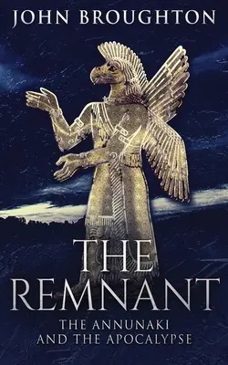 Le vestige : Les Annunaki et l'Apocalypse - The Remnant: The Annunaki And The Apocalypse