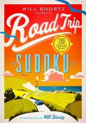 Will Shortz présente Road Trip Sudoku : 200 puzzles pour le voyage - Will Shortz Presents Road Trip Sudoku: 200 Puzzles on the Go