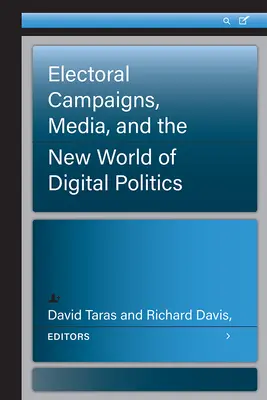 Campagnes électorales, médias et le nouveau monde de la politique numérique - Electoral Campaigns, Media, and the New World of Digital Politics