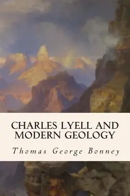 Charles Lyell et la géologie moderne - Charles Lyell and Modern Geology