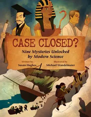 Affaire classée ? Neuf mystères élucidés par la science moderne - Case Closed?: Nine Mysteries Unlocked by Modern Science