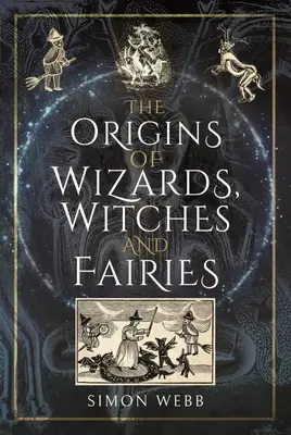 Les origines des magiciens, des sorcières et des fées - The Origins of Wizards, Witches and Fairies